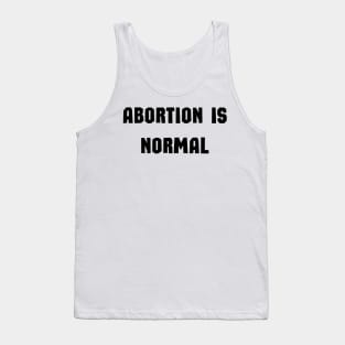 Abortion is Normal Tank Top